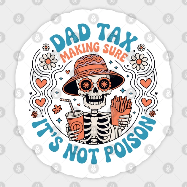 Dad Tax Making Sure It's Not Poison Fathers Day Vintage T-Shirt Sticker by JessArty